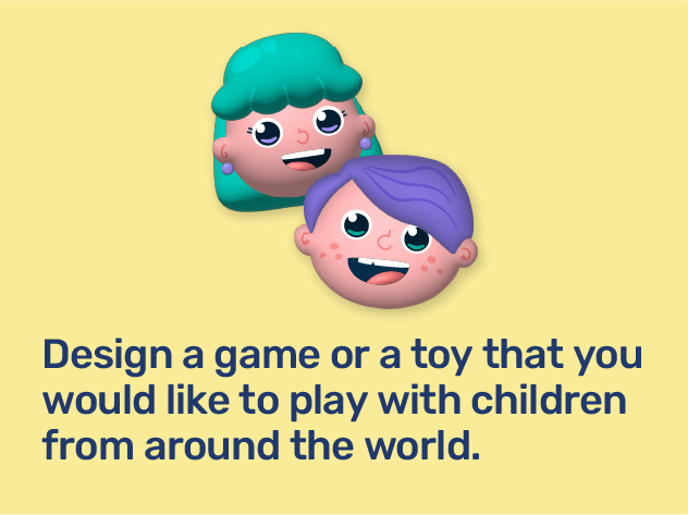 A icon with two children appears on a yellow background. The caption 'Design a game or toy that you would like to play with children from around the world' appears in navy.
